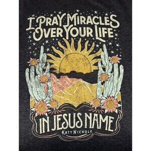 Katie Nicole T-Shirt Sz S I Pray Miracles Over Your Life.